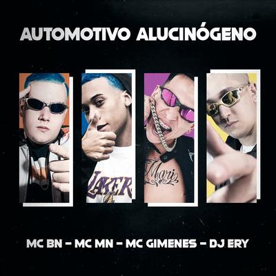 Automotivo Alucinógeno By MC BN, MC MN, Mc Gimenes, DJ Ery's cover