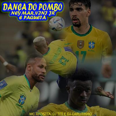 Passinho Do Pombo, Neymar, Vini JR e Paqueta By DJ TITÍ OFICIAL, Mc Rkostta, Dj Carlitinho's cover