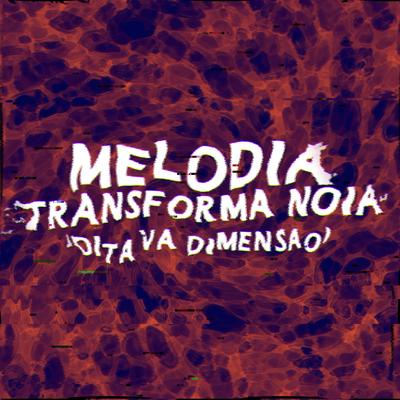 Melodia Transforma Noia (Oitava Dimensão) By d.silvestre, MC DENADAI's cover