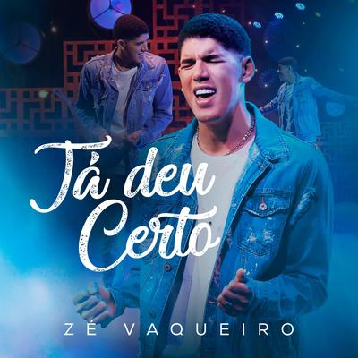 Já Deu Certo By Zé Vaqueiro's cover