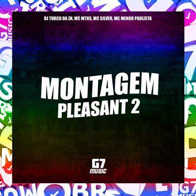 Montagem Pleasant 2 By DJ TURCO DA ZN, MC MTHS, G7 MUSIC BR, Mc Silver, MC MENOR PAULISTA's cover