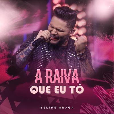 A Raiva Que Eu Tô By Beline Braga's cover