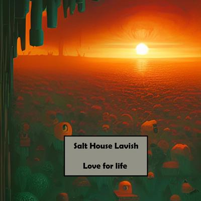 Love for life By Salt House Lavish's cover