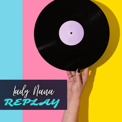 Replay By Lady Nana's cover