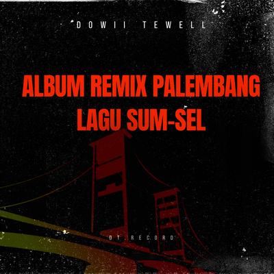 ALBUM REMIX PALEMBANG LAGU SUM-SEL (Remix)'s cover