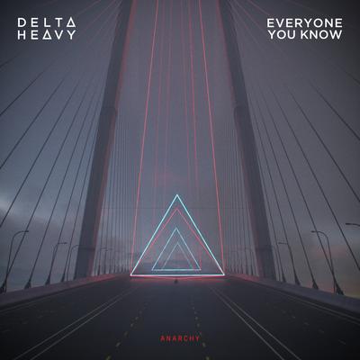 Anarchy By Delta Heavy, Everyone You Know's cover