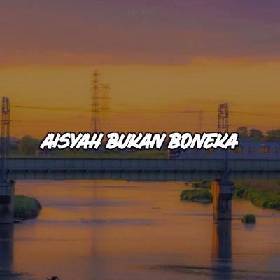 DJ Aisyah Bukan Boneka Slowed Reverb's cover