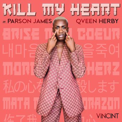 Kill My Heart (feat. Parson James & Qveen Herby) By VINCINT, Parson James, Qveen Herby's cover