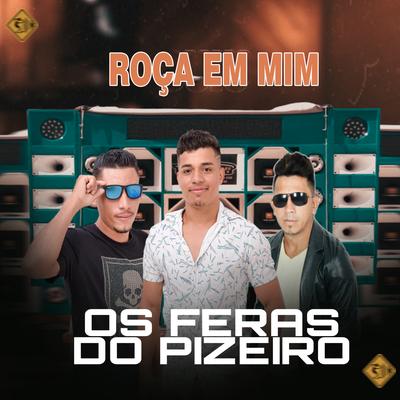 Roça em Mim (Cover) By Os Feras do Pizeiro's cover