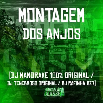 Montagem dos Anjos By DJ TENEBROSO ORIGINAL, DJ Mandrake Original, Dj Rafinha Dz7's cover