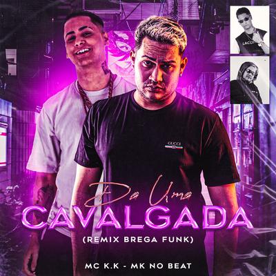 Da uma Cavalgada (feat. MK no Beat) (feat. MK no Beat)'s cover