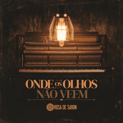 Onde os Olhos Não Veem By Rosa de Saron's cover