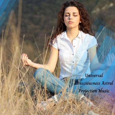 Universal Consciousness Astral Projection Music's cover