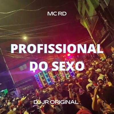 PROFISSIONAL DO SEXO By Club do hype, DJ JR ORIGINAL, Mc RD's cover