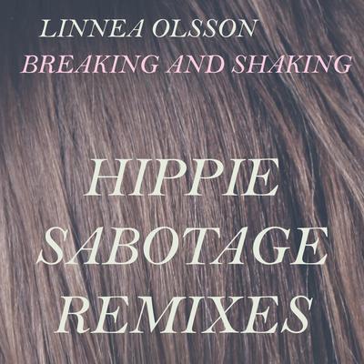 Breaking and Shaking (feat. Hippie Sabotage) (Hippie Sabotage Remix, Version 1) By Linnéa Olsson, Hippie Sabotage's cover