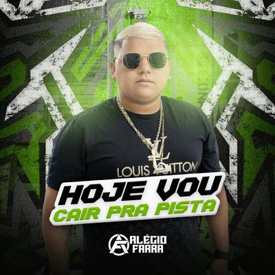 Hoje Vou Cair pra Pista By Alécio Farra's cover