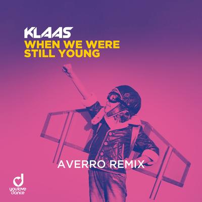 When We Were Still Young (Averro Remix) By Klaas's cover