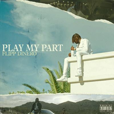 Play My Part By Flipp Dinero's cover