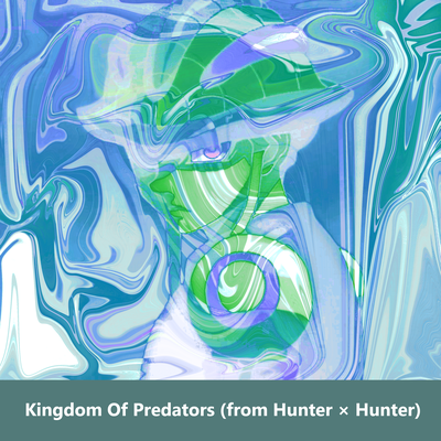 Kingdom Of Predators (from Hunter × Hunter) By Fantastikku.'s cover