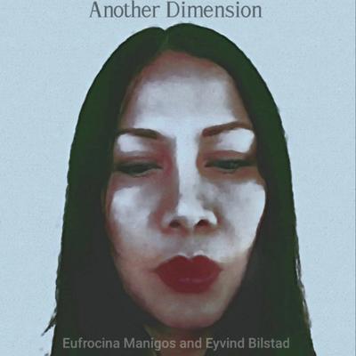 Another Dimension By Eufrocina Manigos and Eyvind Bilstad's cover