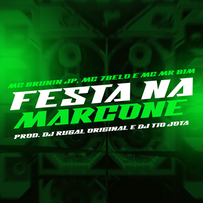 Festa na Marcone By DJ Rugal Original, Mc 7 Belo, DJ Tio Jota, Mc Brunin JP, Mc Mr. Bim's cover