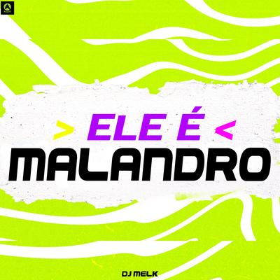 Ele É Malandro By djmelk, Alysson CDs Oficial's cover
