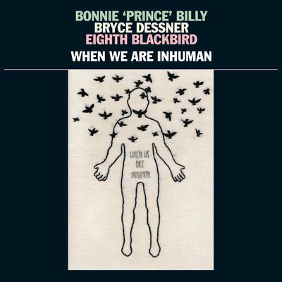 One With The Birds By Bonnie "Prince" Billy, Bryce Dessner, eighth blackbird's cover