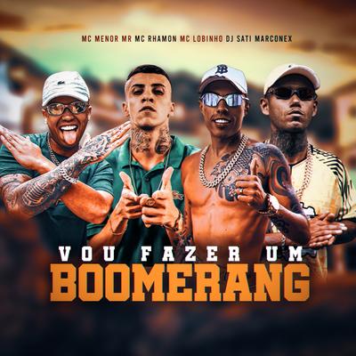 Vou Fazer Um Boomerang (feat. MC Lobinho) By MC Lobinho, Dj Sati Marconex, MC Menor Mr, MC Rhamon's cover