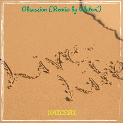 Obsession (Remix) By Waleri's cover