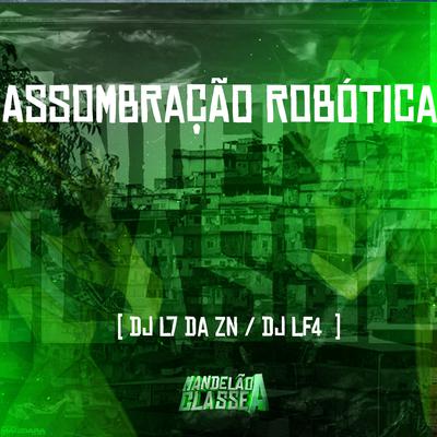 Assombração Robótica By DJ L7 da ZN, DJ LF4's cover