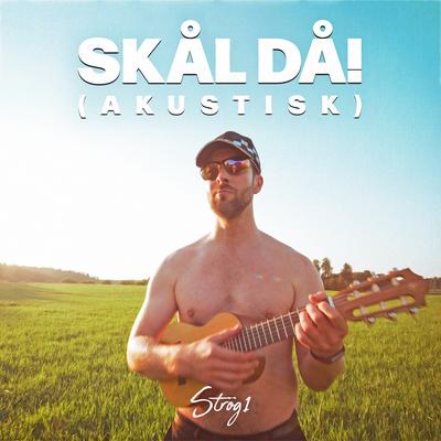 Skål då! (Acoustic Version) By Strög1's cover