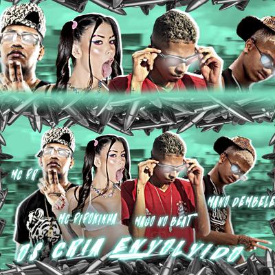 Os Cria Envolvido By MAGO NO BEAT, Mano dembele, MC Pipokinha, MC PR's cover