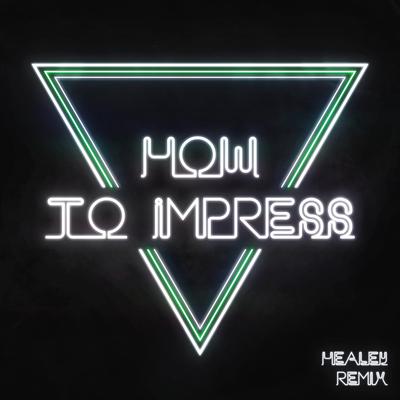 How to Impress (Healey Remix)'s cover
