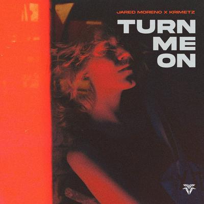 Turn Me On By Jared Moreno, KRIMETZ's cover