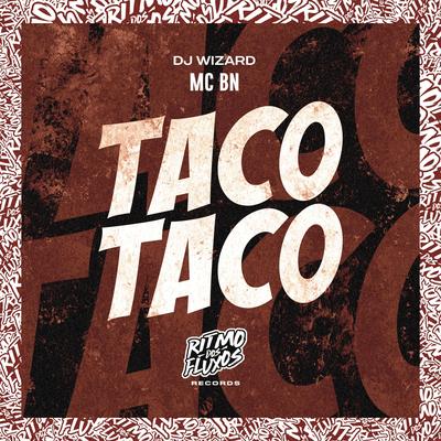 Taco Taco By MC BN, DJ Wizard's cover