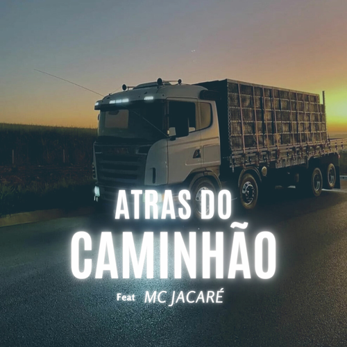 Atrás do Caminhão's cover