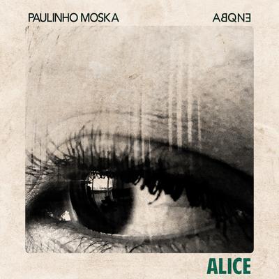 Alice (Ela Só Quer um Amor) By ABQNE - A Banda Que Nunca Existiu, Paulinho Moska's cover