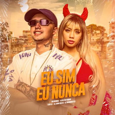 Eu Sim Eu Nunca By Mc RN Original, Kevillyn Piággio, DJ JHOW BEATS, Dj Bruninho Pzs, Dj Teoh's cover