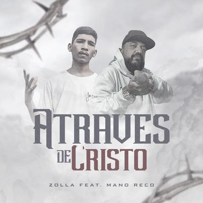 Através de Cristo By ZOLLA, Mano Reco's cover