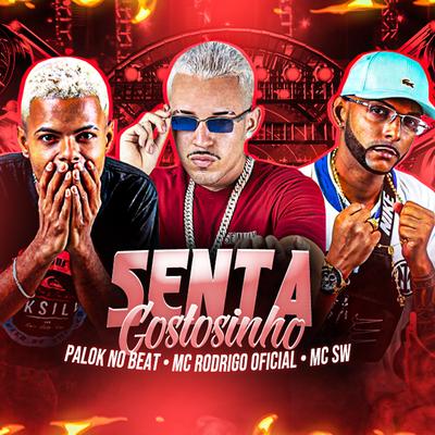 Sento Gostosinho By Mc Rodrigo Oficial, Palok no Beat, MC SW's cover