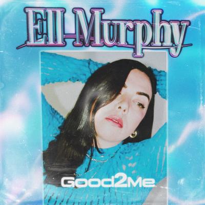 Good2Me By Ell Murphy, Gemi's cover