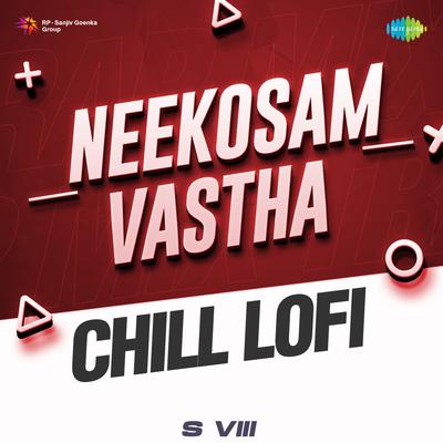 Neekosam Vastha - Chill Lofi's cover