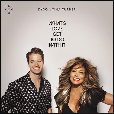 What's Love Got to Do with It By Tina Turner, Kygo's cover