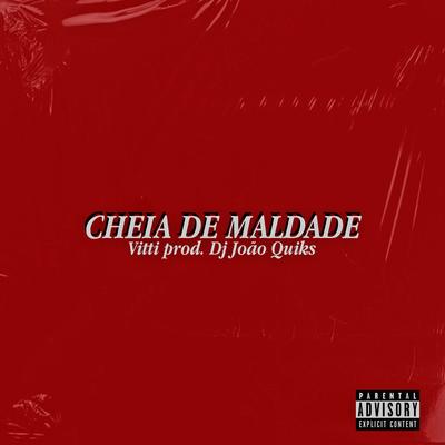 Cheia de Maldade By Humble Star, Vitti, Dj João Quiks's cover