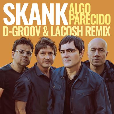 Algo Parecido (D-Groov e Lacosh Remix) By D-Groov, Lacosh, Skank's cover