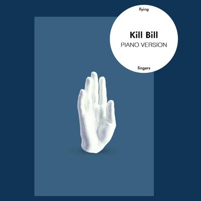 Kill Bill (Piano Version) By Flying Fingers's cover