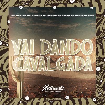 Vai Dando Cavalgada By DJ Banzin, MC Buraga, DJ TAVÃO, DJ GUSTAVO REIS, Mc Nem Jm's cover