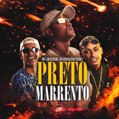 Preto Marrento By Mc Laranjinha, Dj Leo Lg, Dj Faisca's cover