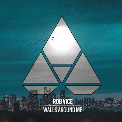 Walls Around Me By Rob Vice's cover