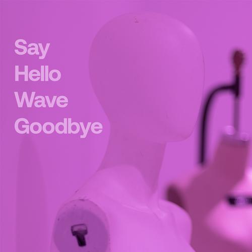 Say Hello, Wave Goodbye Official Tiktok Music | album by Ready